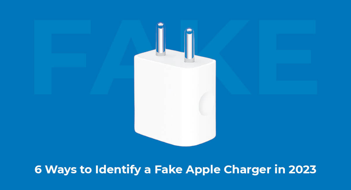 6 Ways to Identify a Fake Apple Charger in 2023